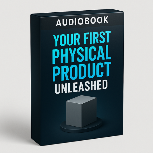 Your First Physical Product Unleashed
