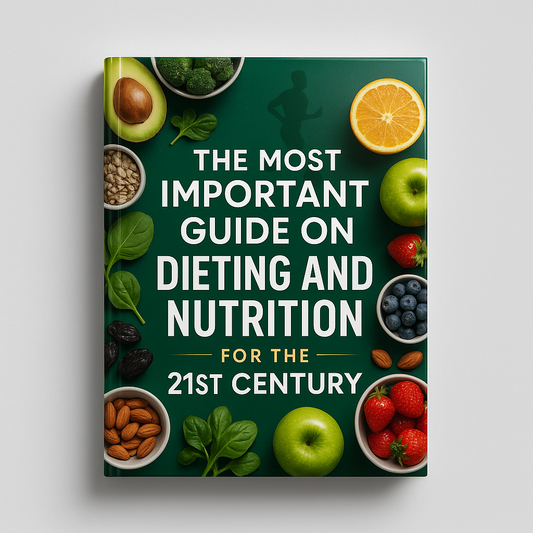 The Most Important Guide on Dieting and Nutrition for the 21st Century