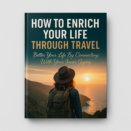 How To Enrich Your Life Through Travel