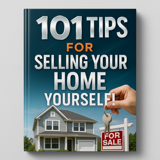 101 Tips For Selling Your Home Yourself!